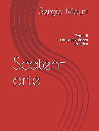 Scaten-arte. Temi di consapevolezza artistica.