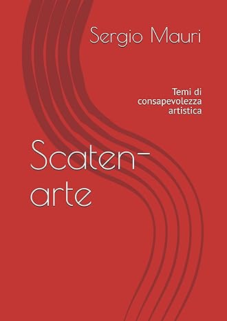 Scaten-arte. Temi di consapevolezza artistica.
